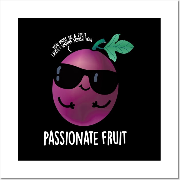 Passionate Fruit Cute Passion Fruit Pun Wall Art by punnybone